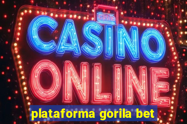 plataforma gorila bet